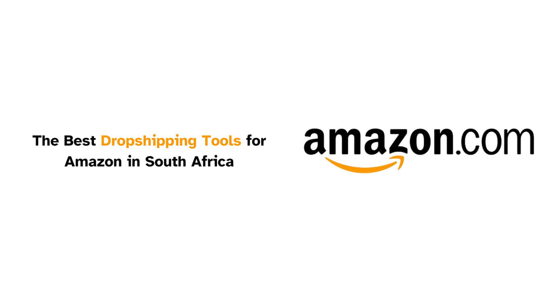 Discover the Best Dropshipping Tools for Amazon in South Africa for 2024