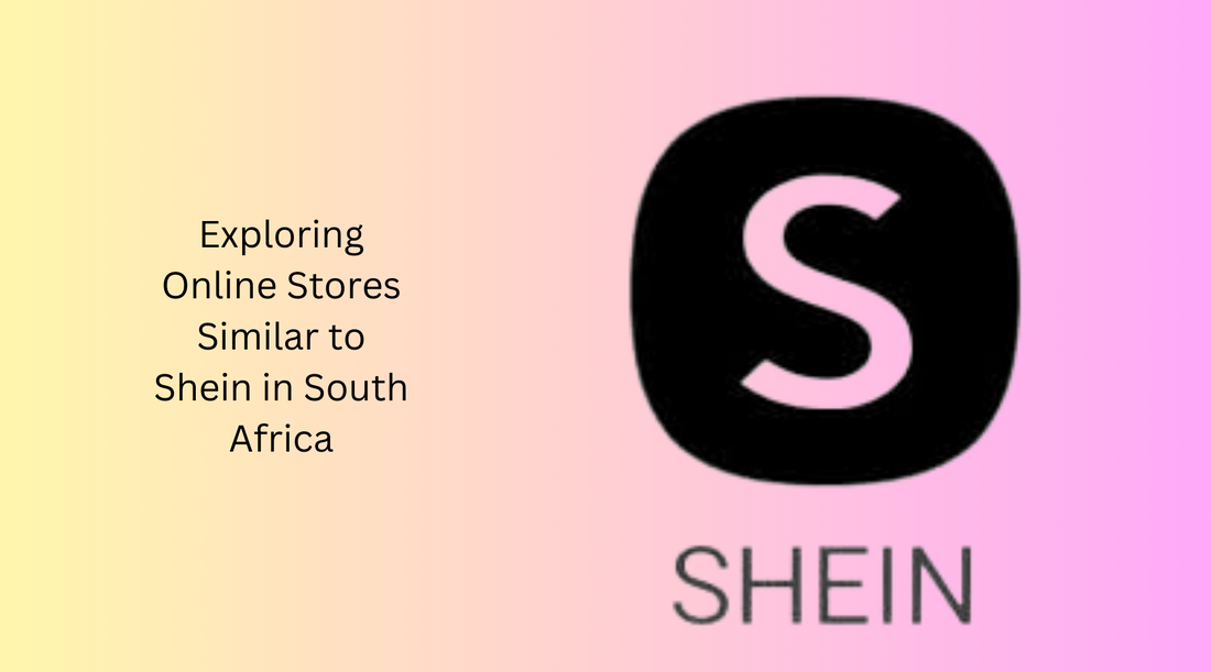 Exploring Online Stores Similar to Shein in South Africa