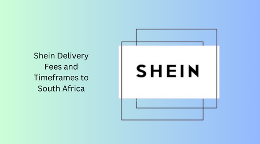 Shein Delivery Fees and Timeframes to South Africa