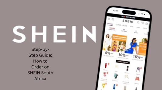 Step-by-Step Guide: How to Order on SHEIN South Africa