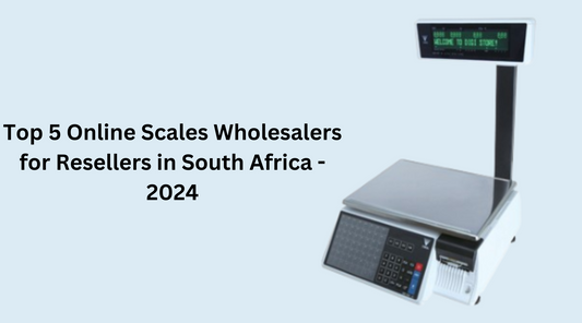 Top 5 Online Scales Wholesalers for Resellers in South Africa - 2024
