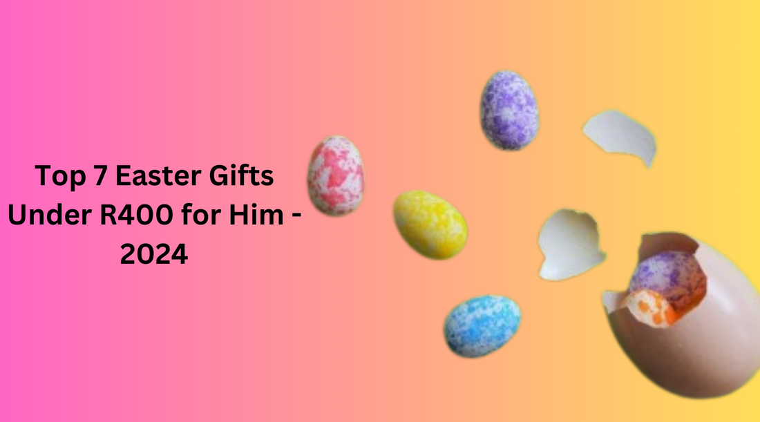 Top 7 Easter Gifts Under R400 for Him - 2024