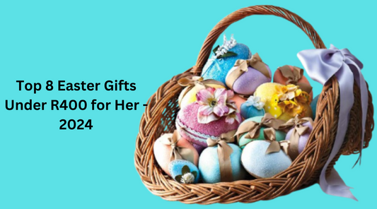 Top 8 Easter Gifts Under R400 for Her - 2024