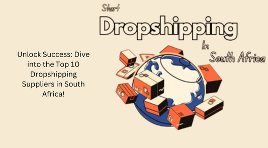 Unlock Success: Dive into the Top 10 Dropshipping Suppliers in South Africa!