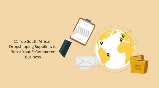 11 Top South African Dropshipping Suppliers to Boost Your E-Commerce Business