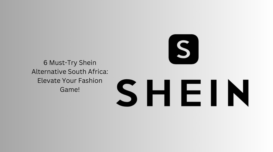 6 Must-Try Shein Alternative South Africa: Elevate Your Fashion Game!