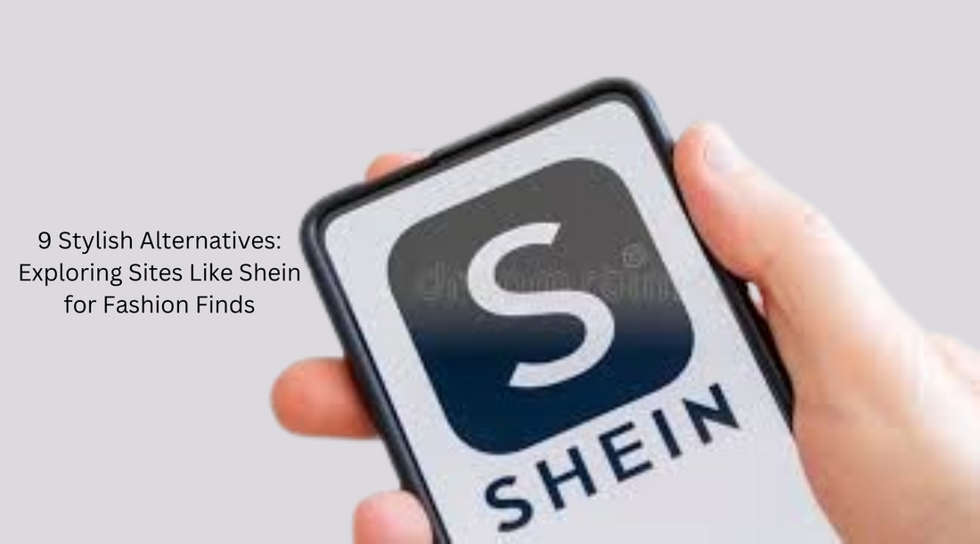 9 Stylish Alternatives: Exploring Sites Like Shein for Fashion Finds