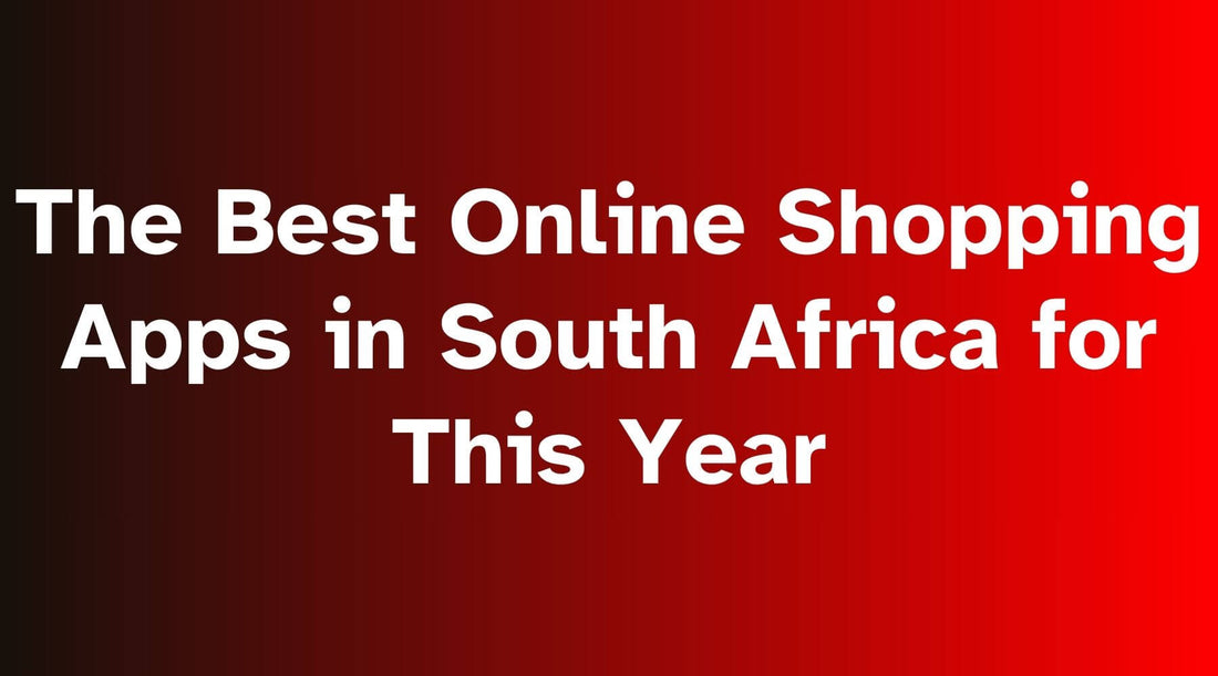 4 Best Online Shopping Apps in South Africa for 2024