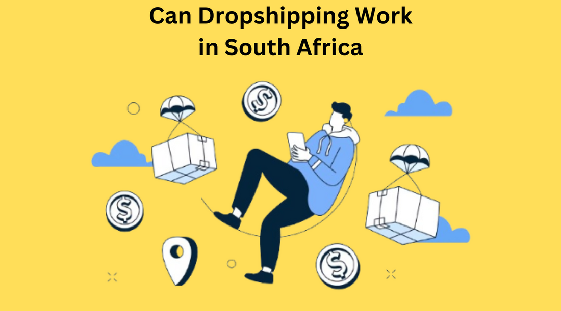 Can Dropshipping Work in South Africa