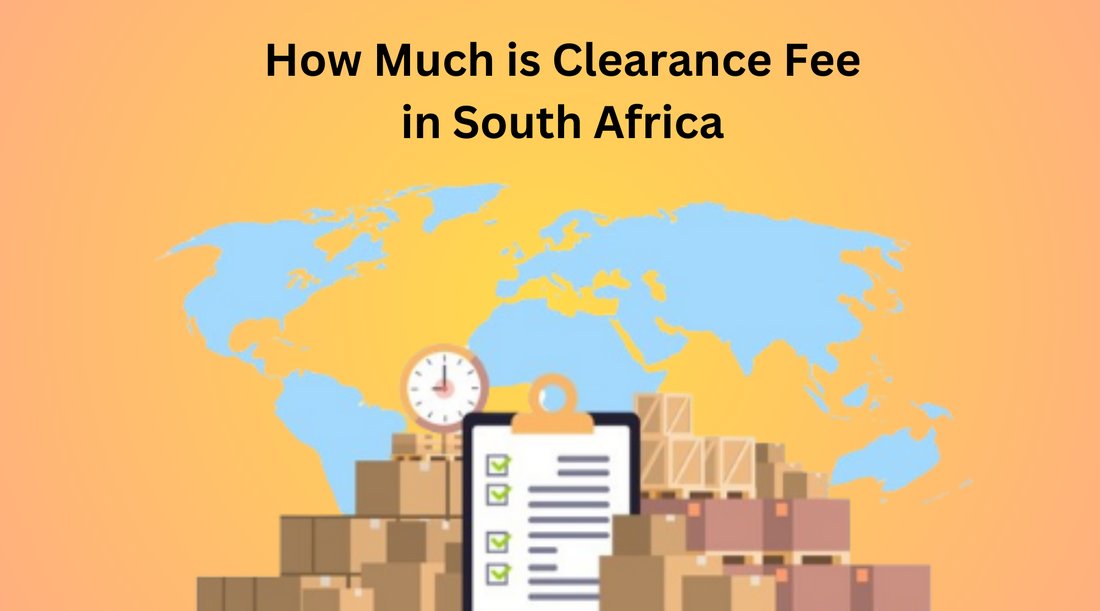 How Much is Clearance Fee in South Africa