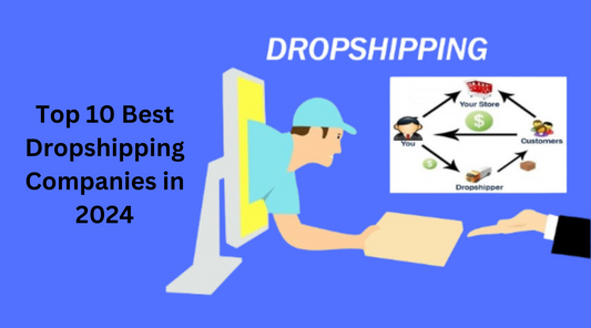 Top 10 Best Dropshipping Companies in 2024