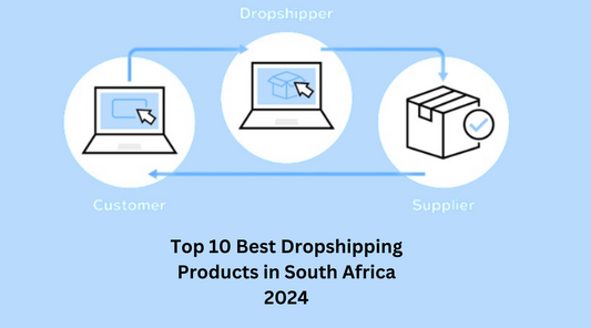 Top 10 Best Dropshipping Products in South Africa 2024