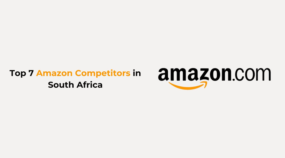 Top 7 Amazon Competitors in South Africa: A Comprehensive Guide (2024)