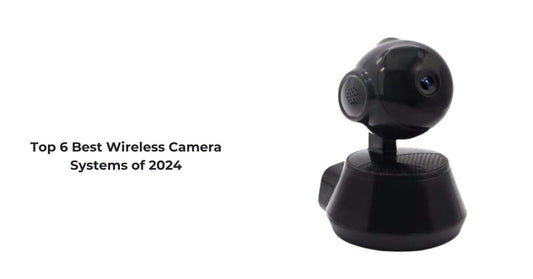 Top 6 Best Wireless Camera Systems of 2024