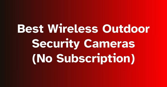 Top Wireless Outdoor Security Cameras with No Subscription Fees