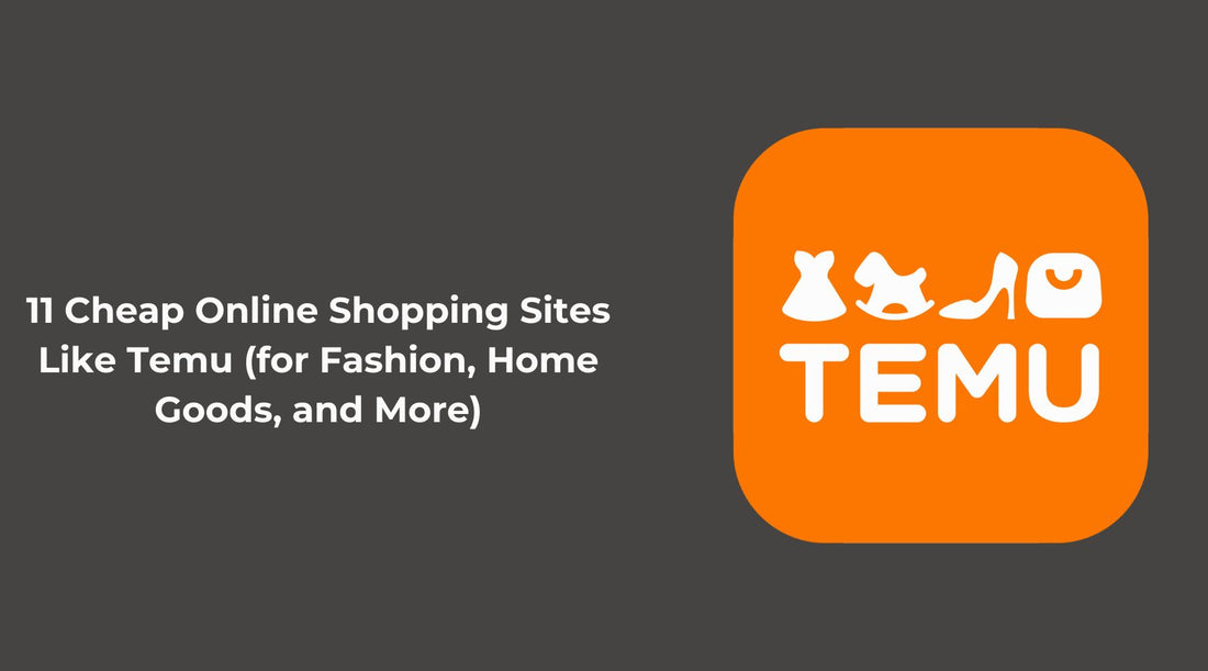 11 Cheap Online Shopping Sites Like Temu: Discover Affordable Alternatives for Fashion, Home Goods, and More