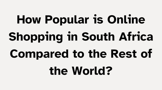 How Popular is Online Shopping in South Africa Compared to the Rest of the World?