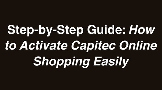 Step-by-Step Guide: How to Activate Capitec Online Shopping Easily