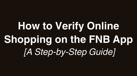 How to Verify Online Shopping on the FNB App in 4 Steps