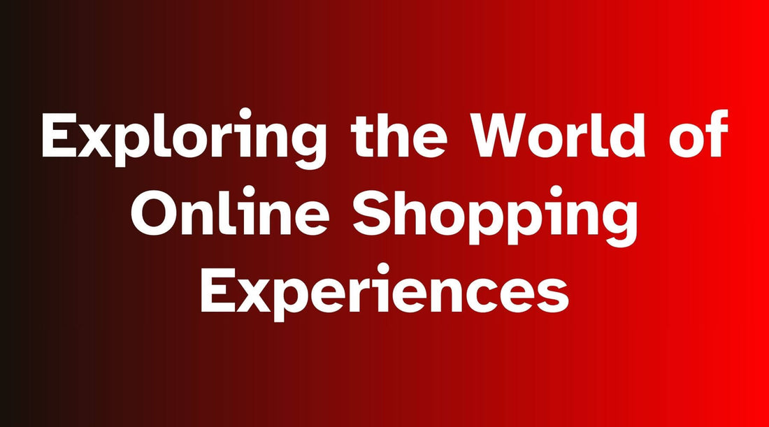 What is Online Shopping Experience? What You Need to Know